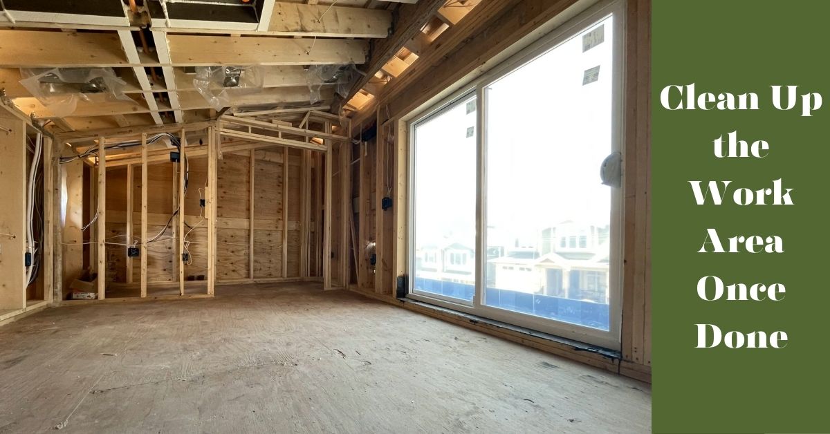 Clean Up the Work Area Once Done